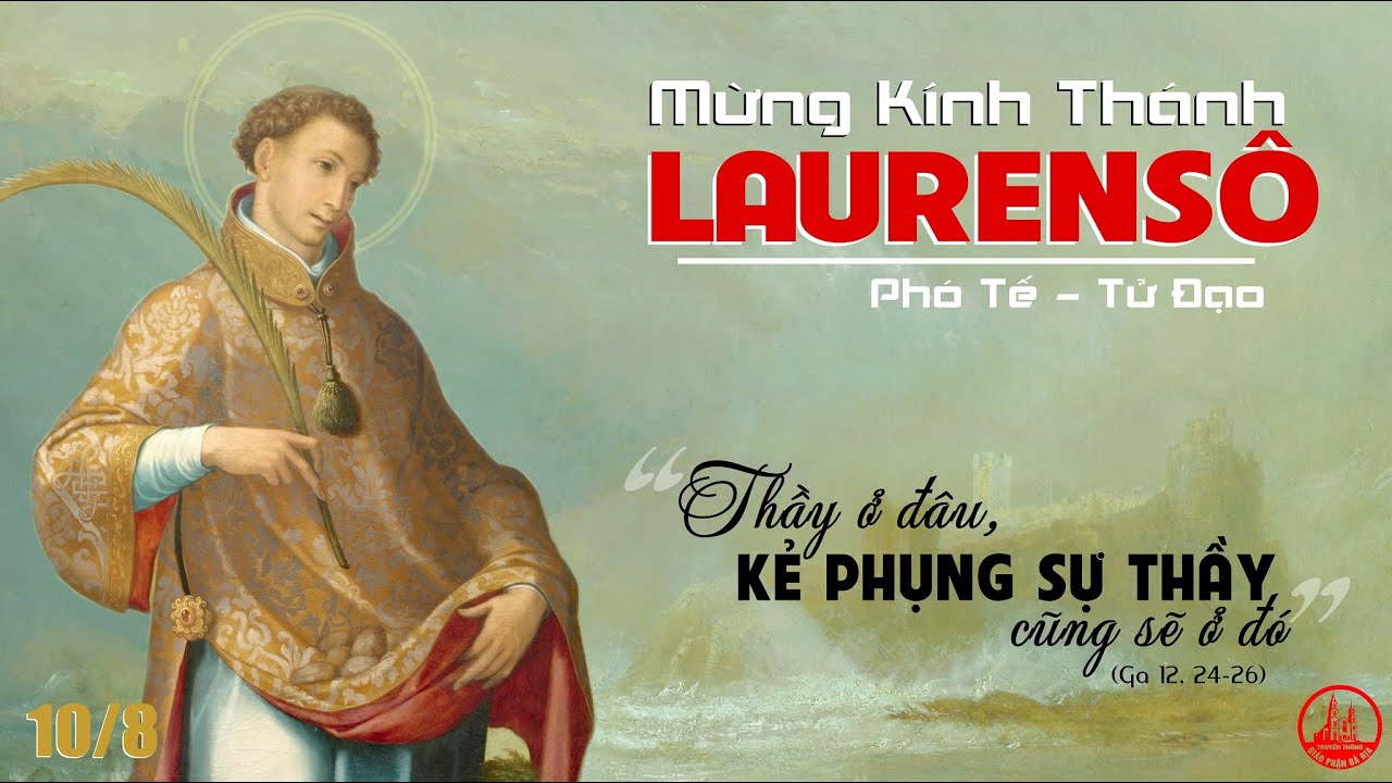 Thứ Hai Tuần XIX Mùa Thường Niên Năm chẵn - THÁNH LÔRENXÔ, PHÓ TẾ, TỬ ĐẠO
